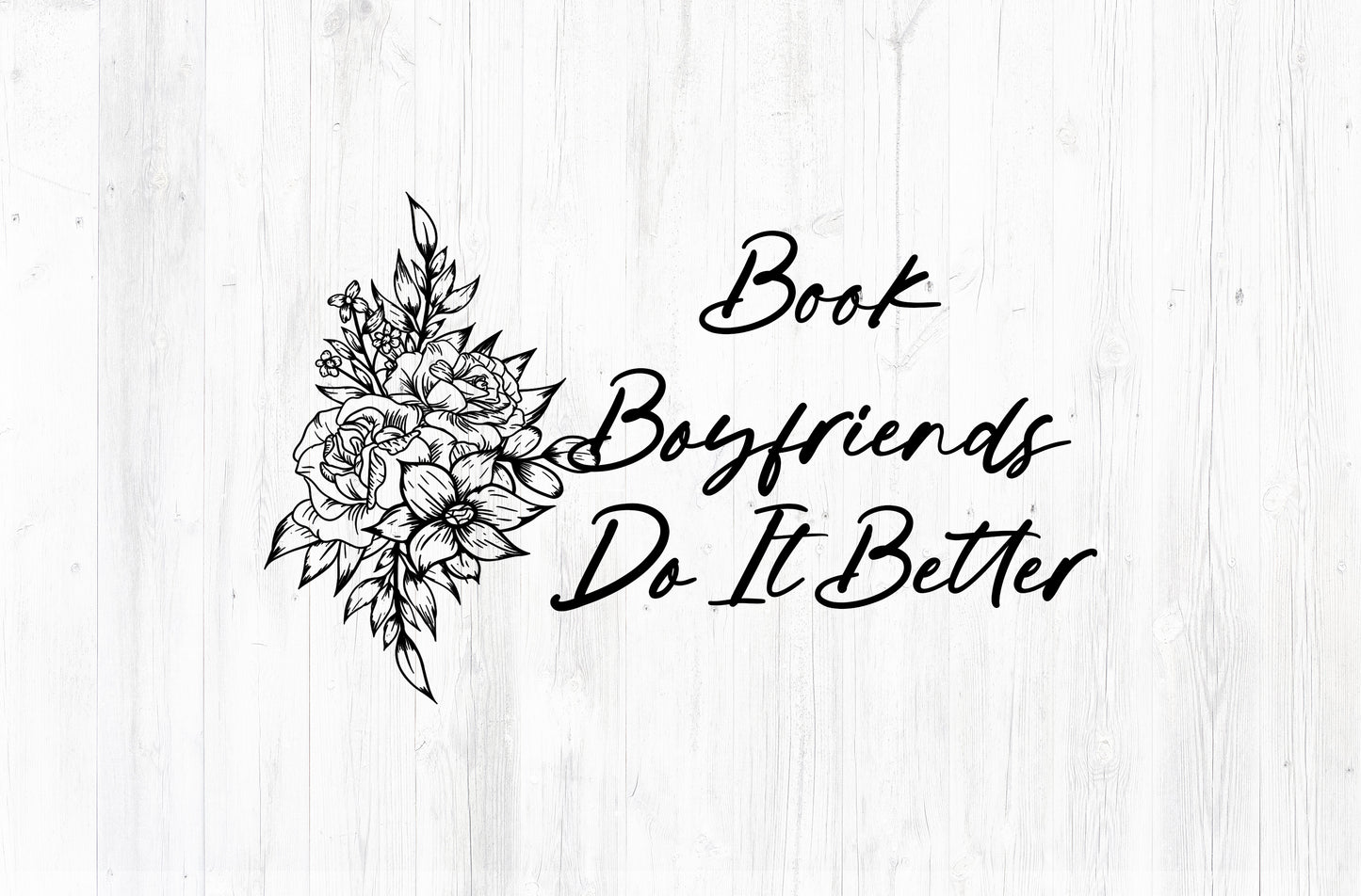 Book Boyfriends Do It Better PNG (Black & White)
