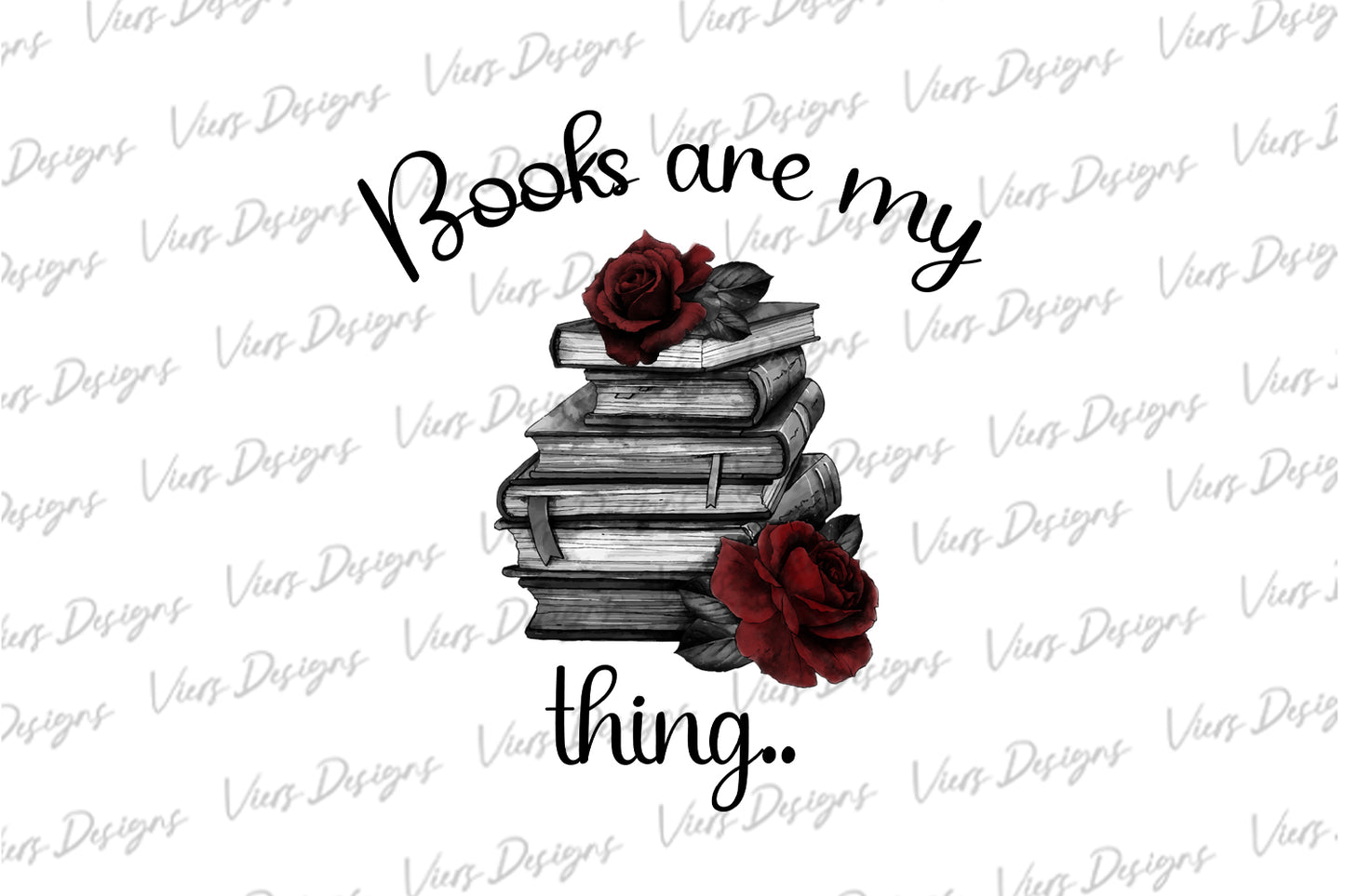 Books Are My Thing PNG – Book Lover Design (Roses)