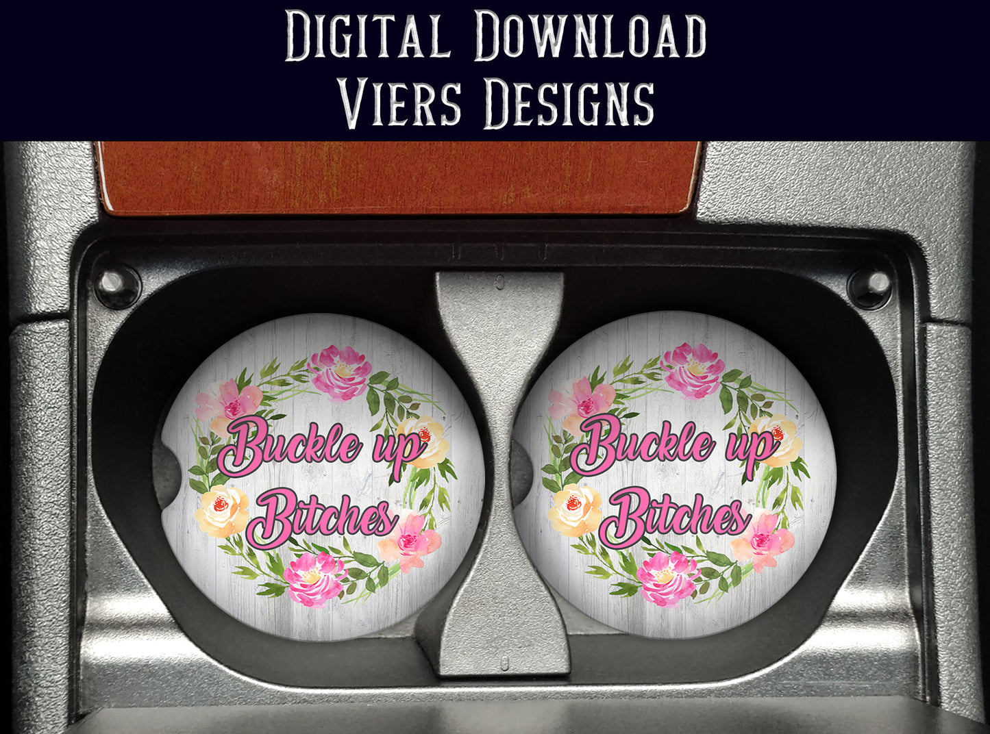 Buckle Up Bitches Car Coaster PNG – Floral Car Coaster Design