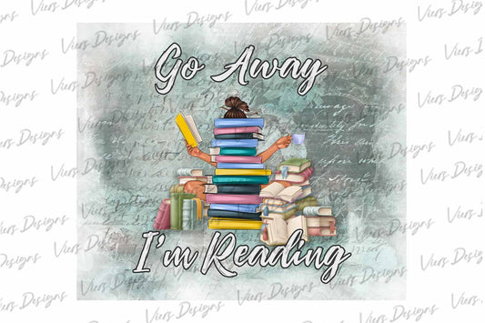 Go Away I'm Reading Tumbler Wrap PNG – 20oz Skinny Bookish Design