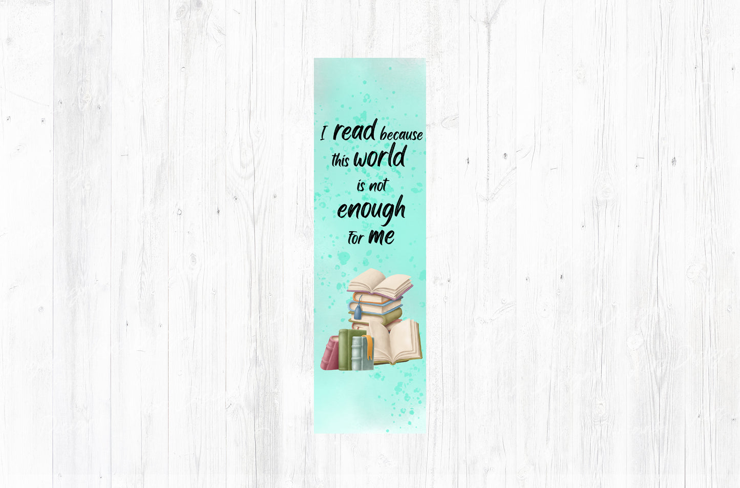 I Read Because This World Is Not Enough Bookmark PNG — Mint