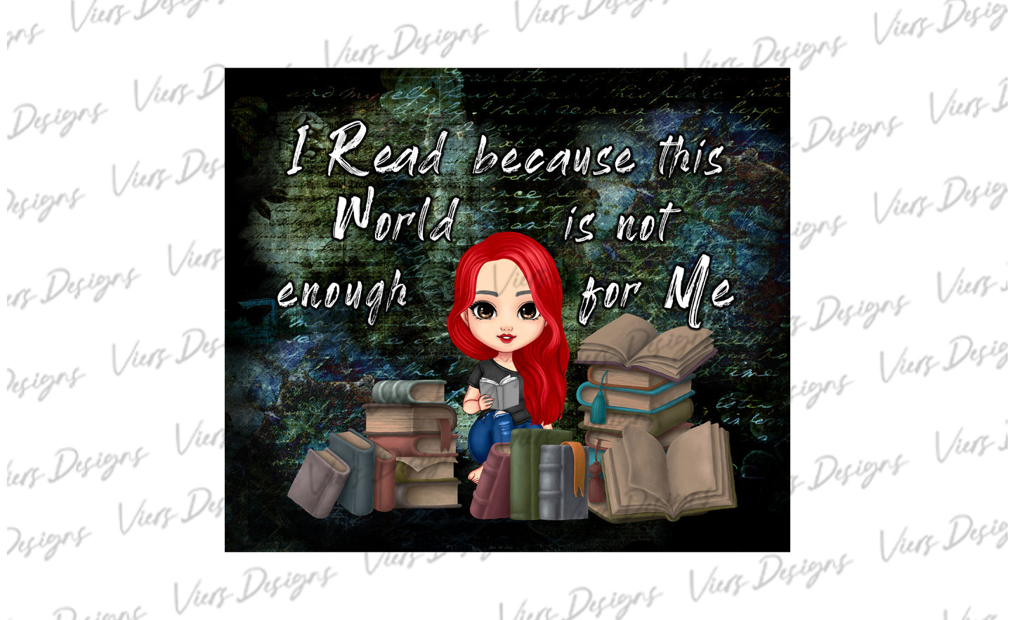 I Read Because This World Is Not Enough Tumbler Wrap PNG – 20oz Skinny Bookish Design (Red Hair, Hair Down)