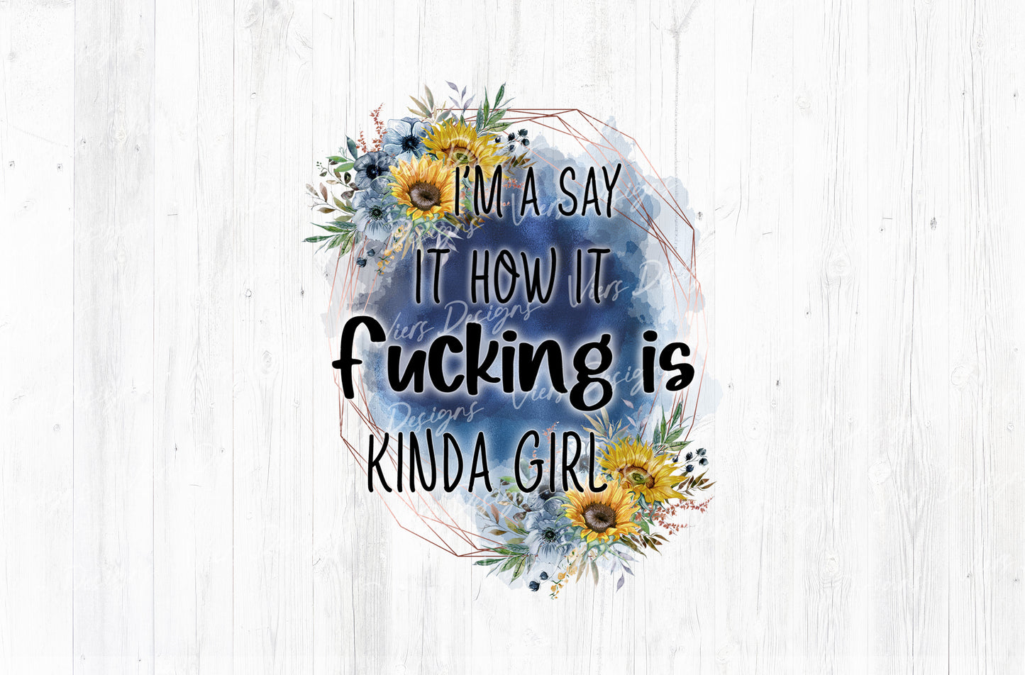 I'm A Say It How It F*cking Is Kinda Girl Floral Adult Humor Sublimation PNG | 18+