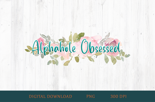 Alphahole Obsessed Floral PNG – Romance Reader Sublimation Design