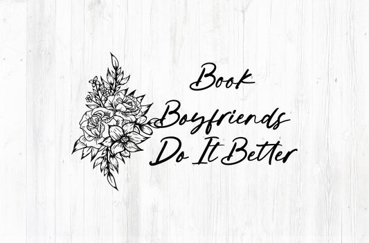 Book Boyfriends Do It Better PNG (Black & White)