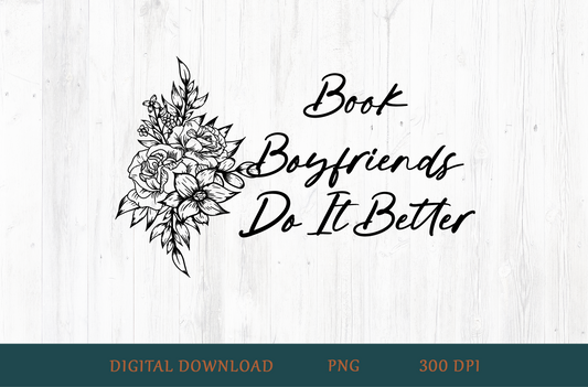 Book Boyfriends Do It Better PNG (Black & White)