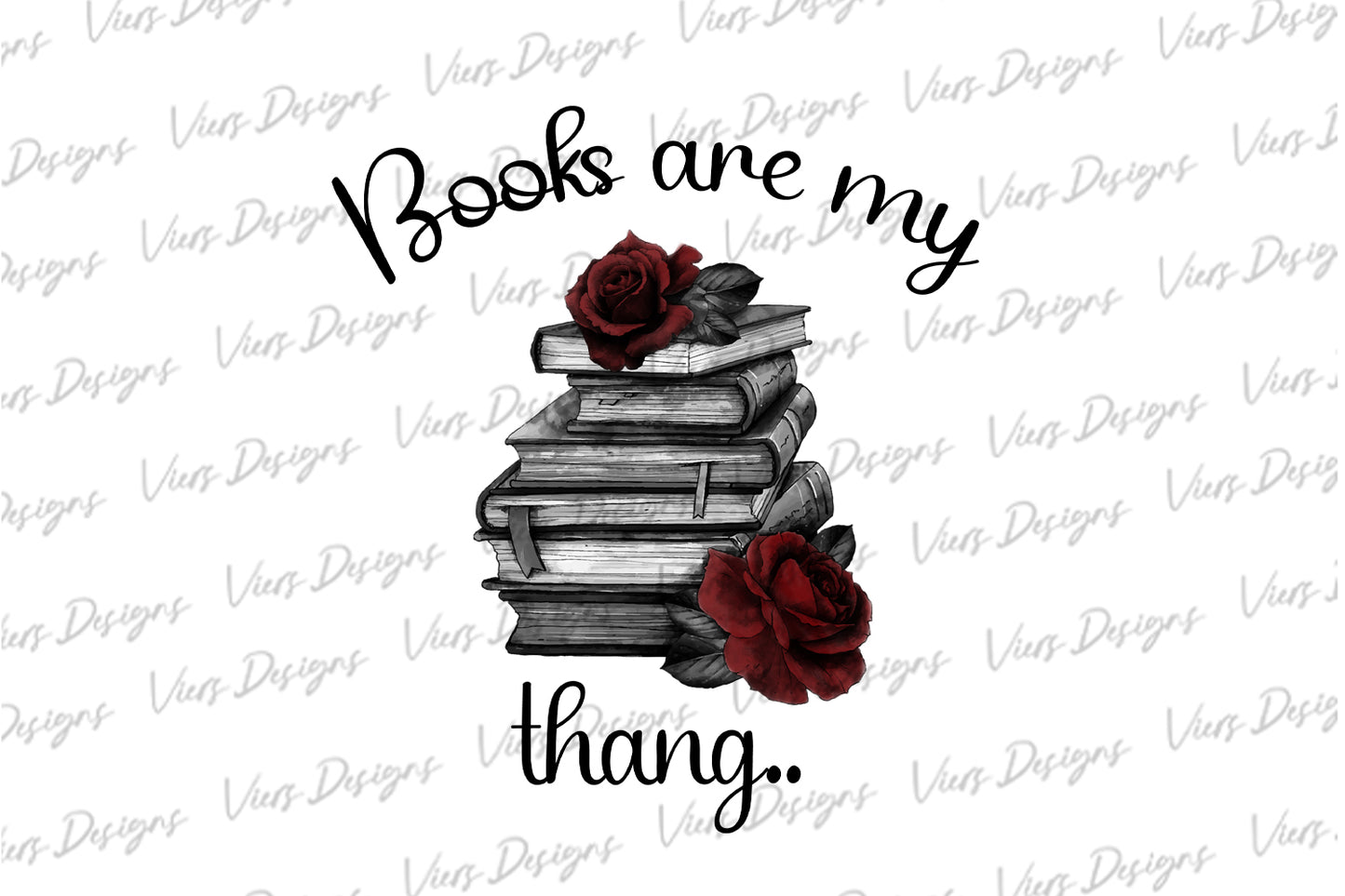 Books Are My Thang PNG (Roses)