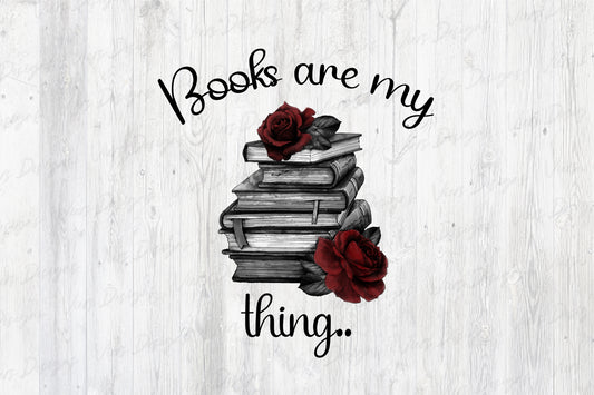 Books Are My Thing PNG – Book Lover Design (Roses)