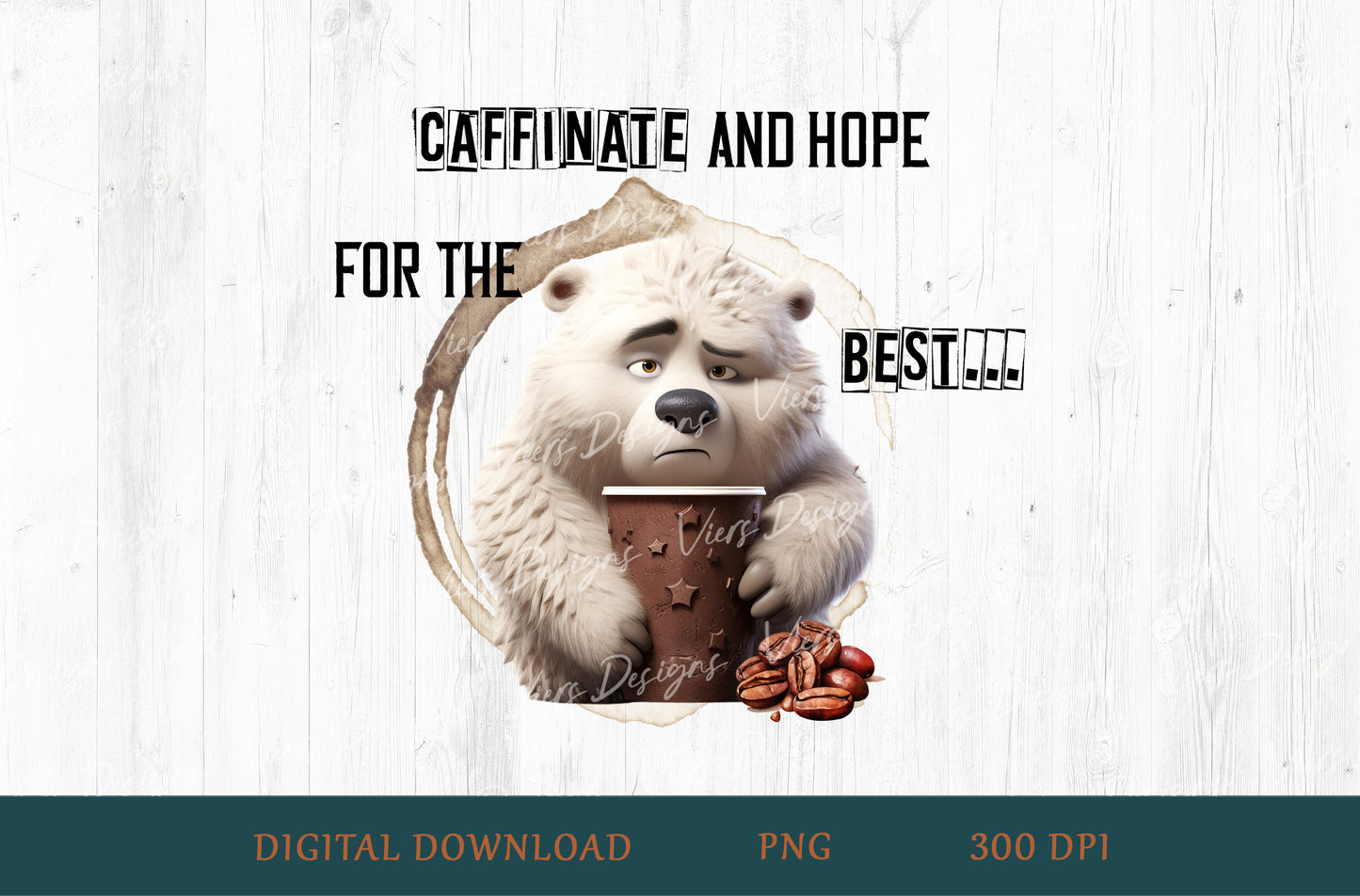 Caffeinate and Hope for the Best Sublimation PNG