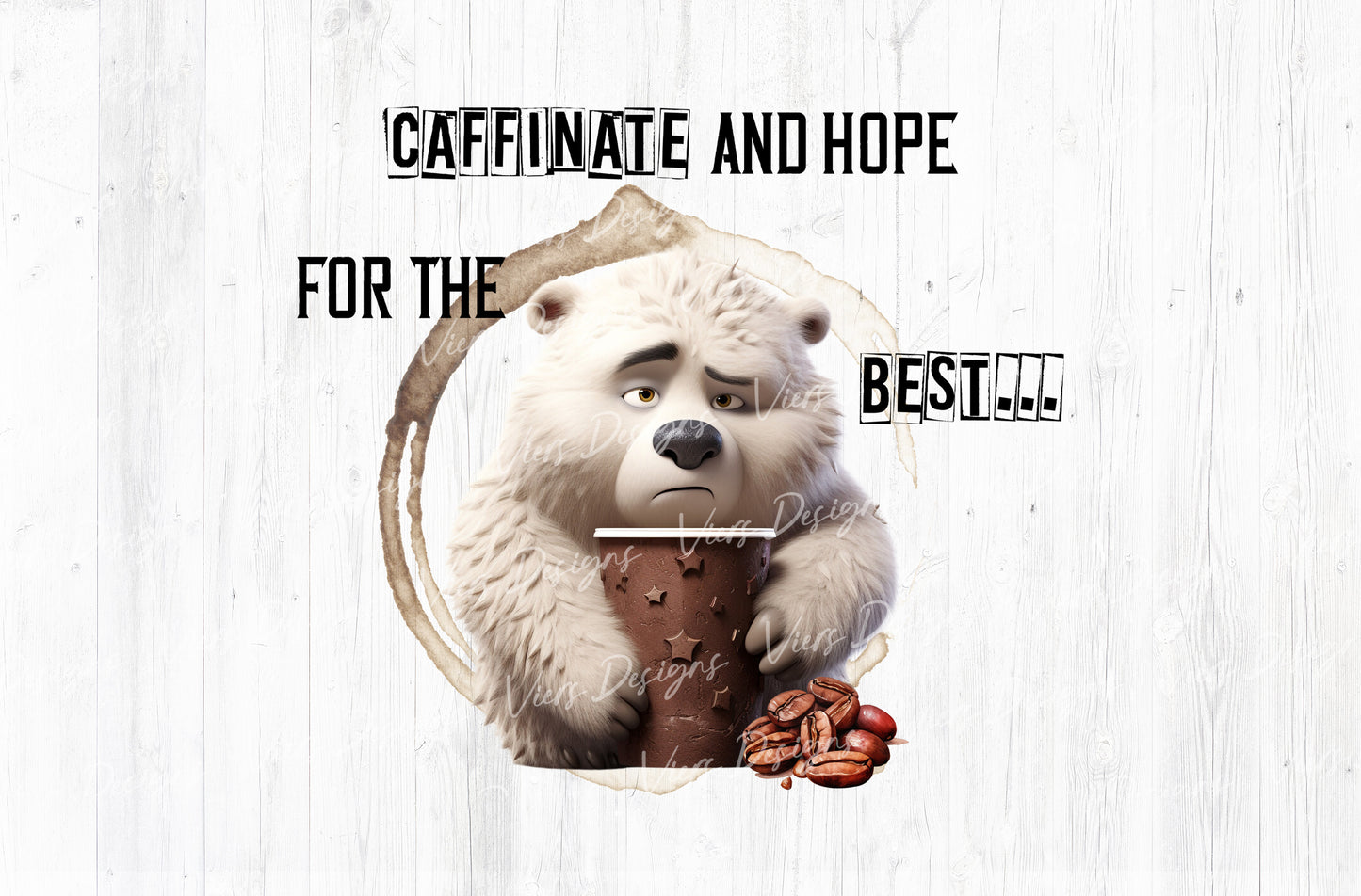 Caffeinate and Hope for the Best Sublimation PNG
