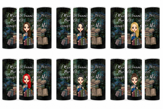 I Read Because This World Is Not Enough Tumbler Wrap Bundle PNG – 8 Character 20oz Skinny Designs