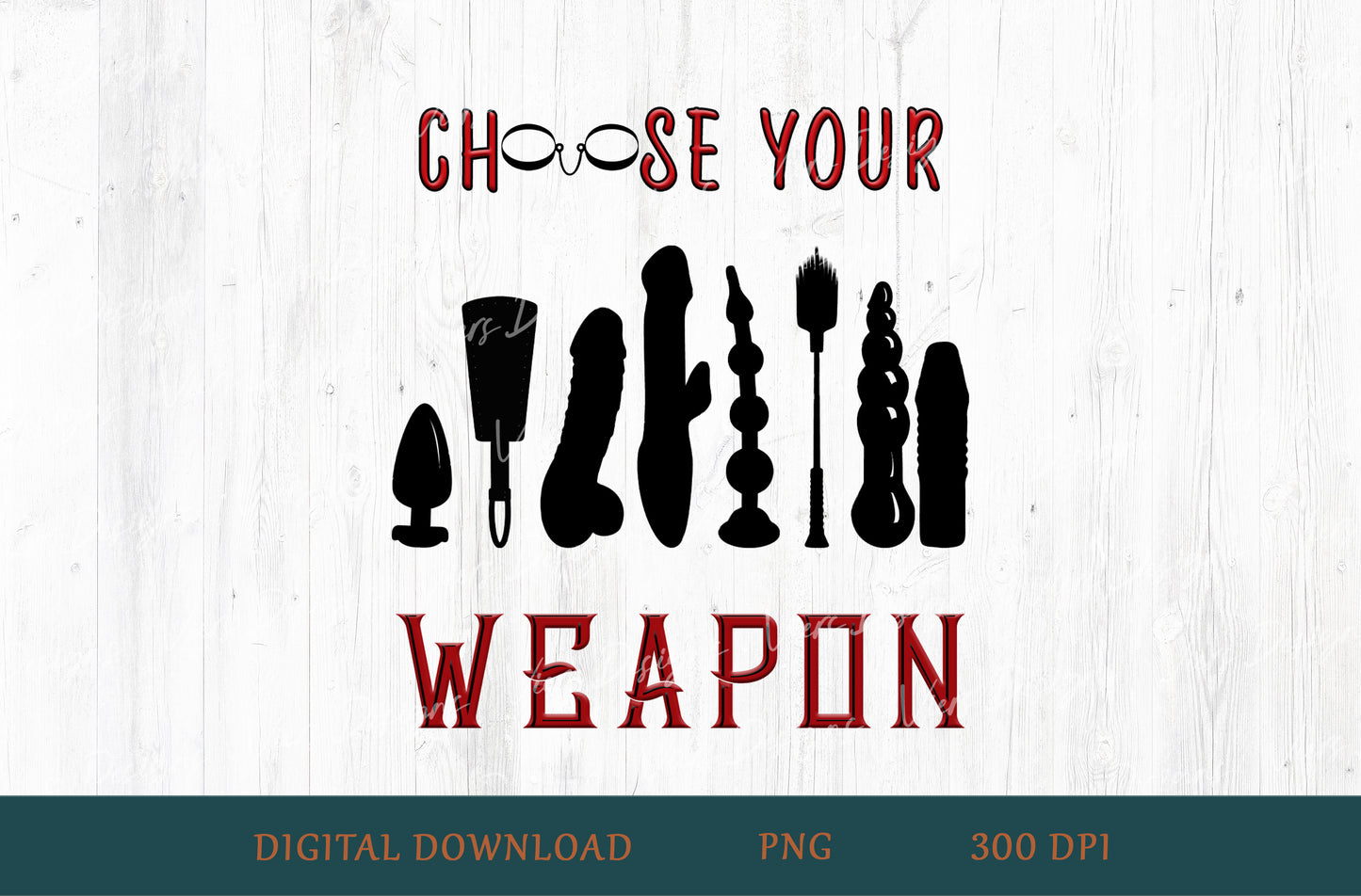 Choose Your Weapon Adult Humor Sublimation PNG | 18+