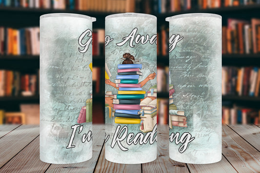 Go Away I'm Reading Tumbler Wrap PNG – 20oz Skinny Bookish Design