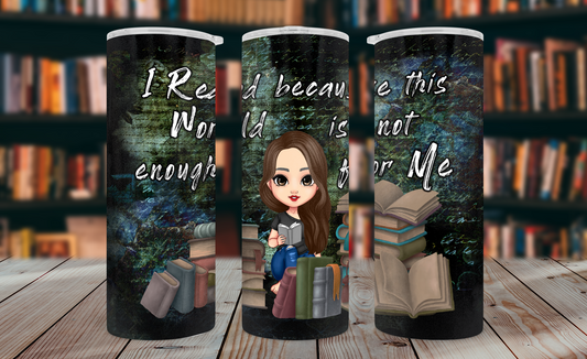 I Read Because This World Is Not Enough Tumbler Wrap Bundle PNG – 8 Character 20oz Skinny Designs