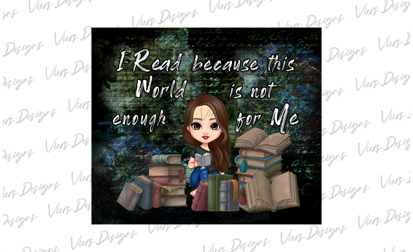 I Read Because This World Is Not Enough Tumbler Wrap PNG – 20oz Skinny Bookish Design (Brunette, Hair Down)