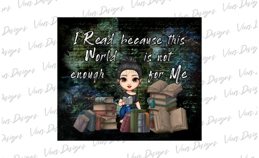 I Read Because This World Is Not Enough Tumbler Wrap PNG – 20oz Skinny Bookish Design (Black Hair, Bun)