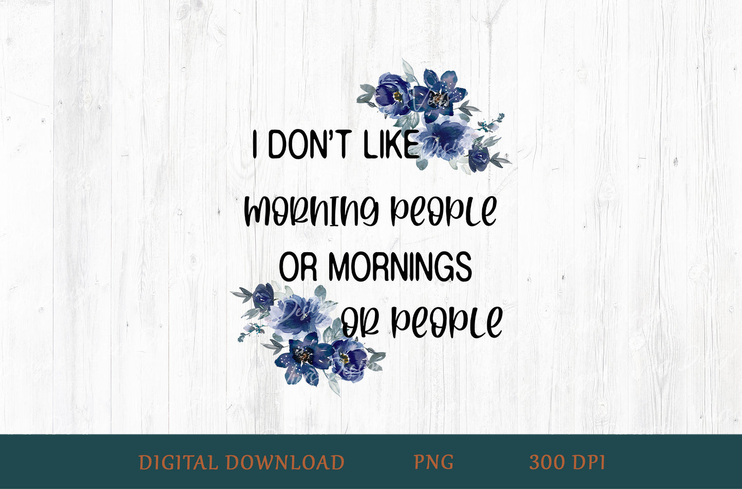 I Don't Like Morning People Or Mornings Or People Sublimation PNG