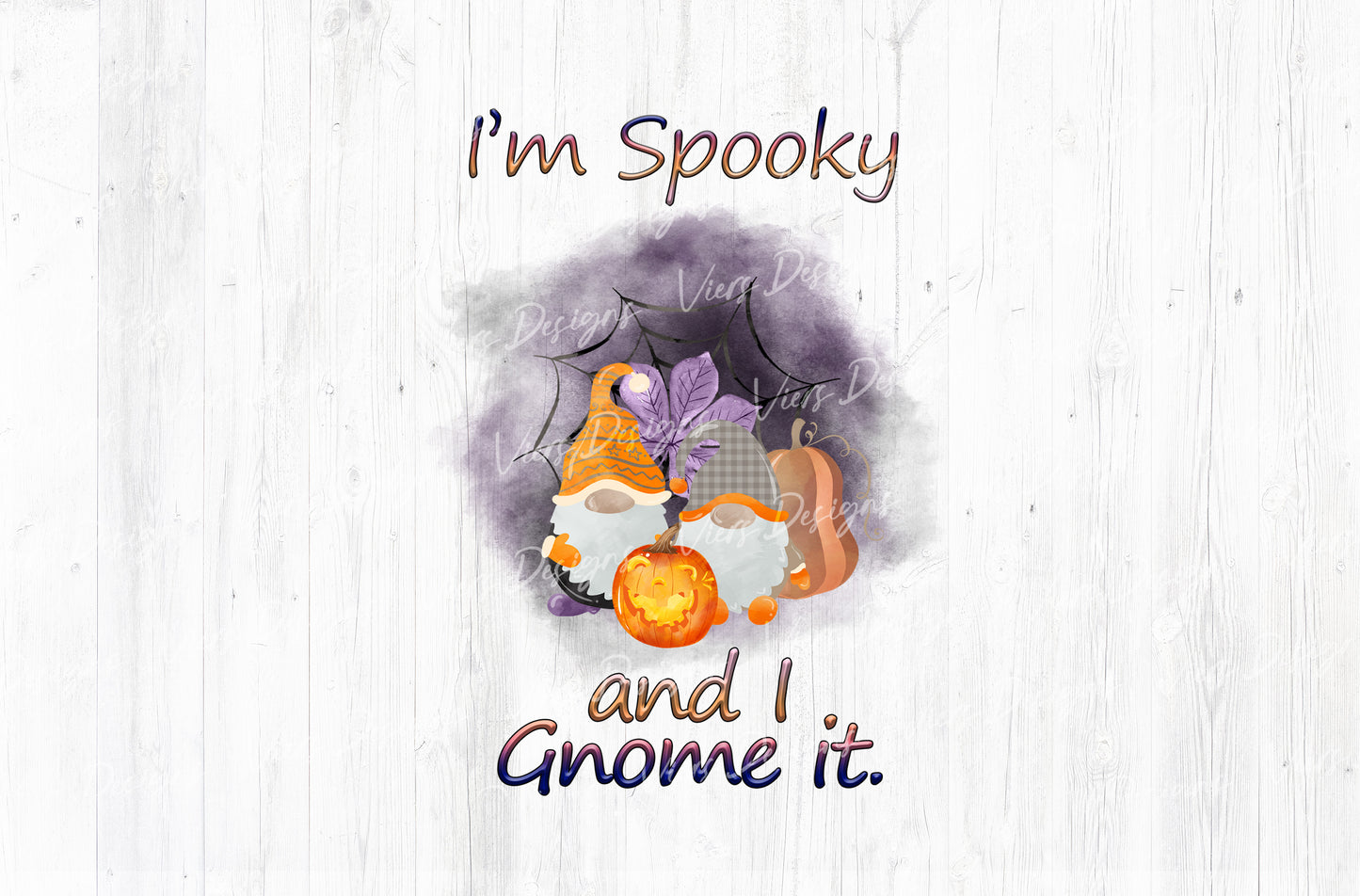 I'm Spooky and I Gnome It Sublimation PNG