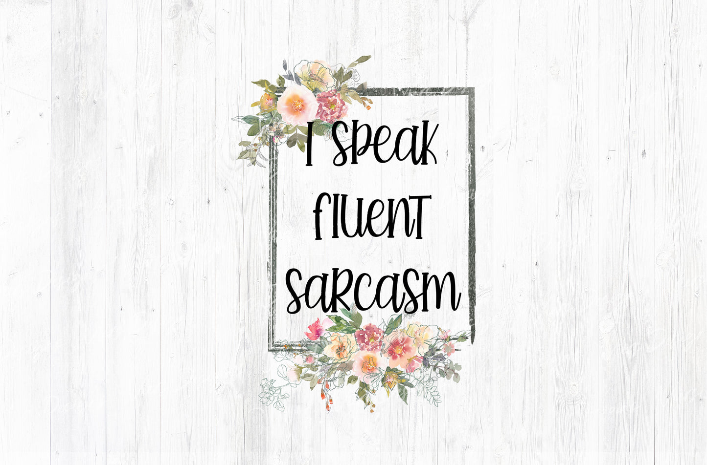 I Speak Fluent Sarcasm Sublimation PNG