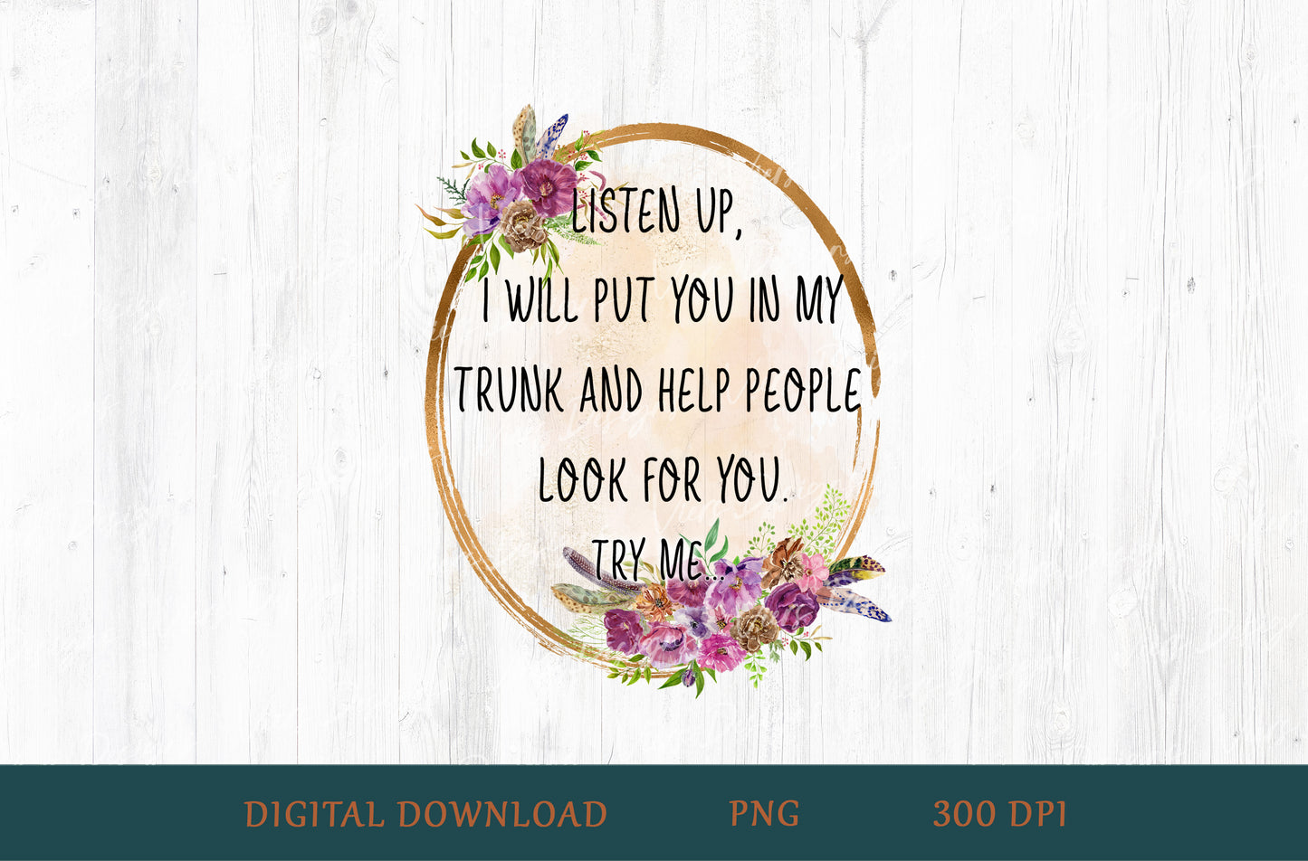 Listen Up I Will Put You In My Trunk Sublimation PNG