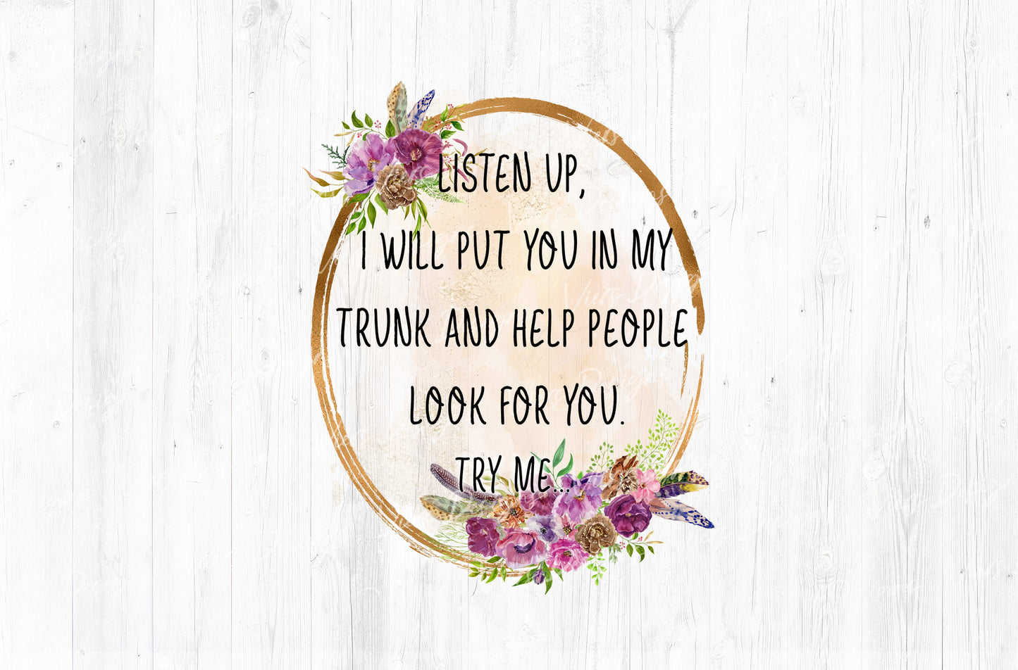 Listen Up I Will Put You In My Trunk Sublimation PNG