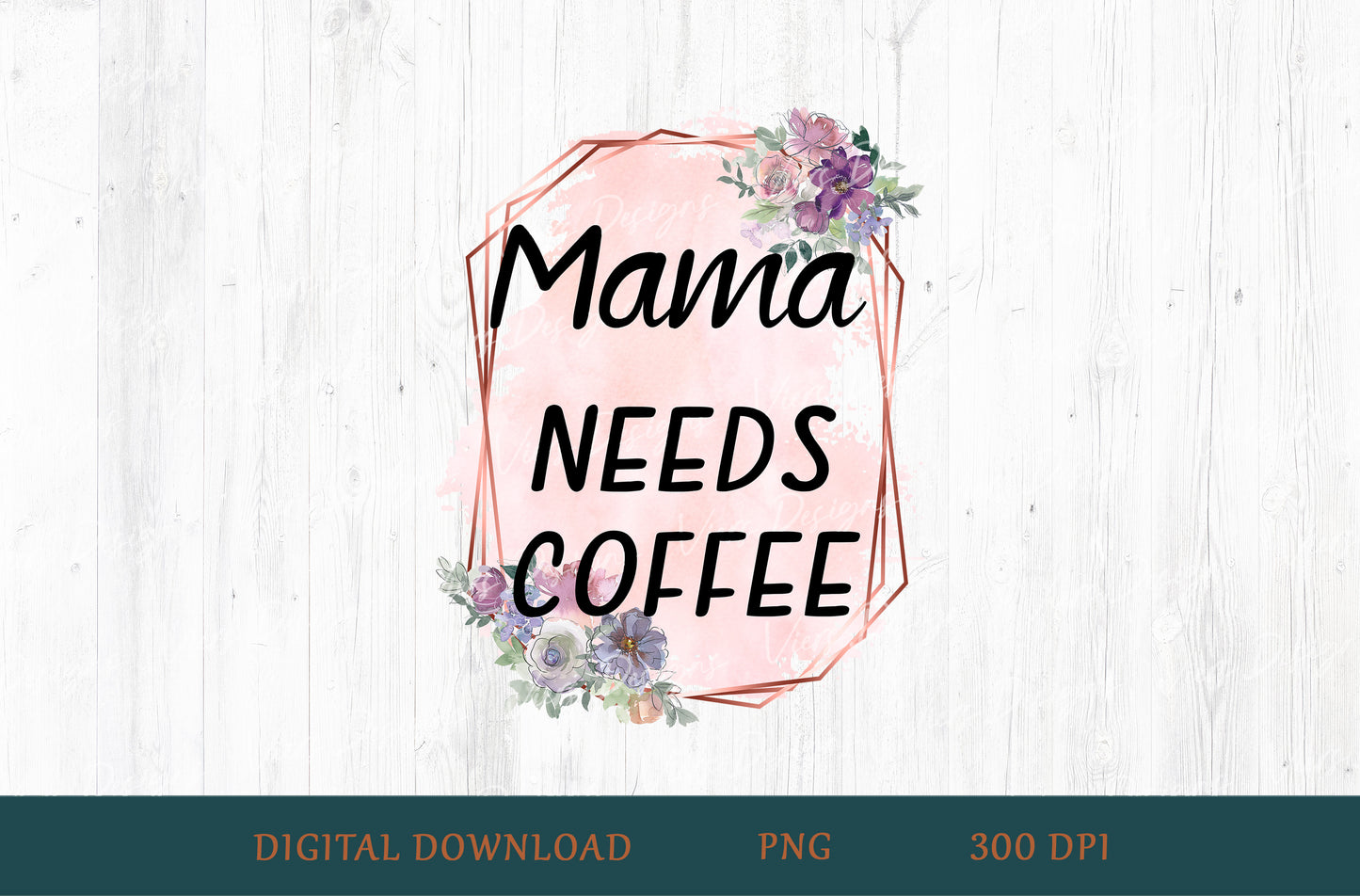 Mama Needs Coffee Sublimation PNG
