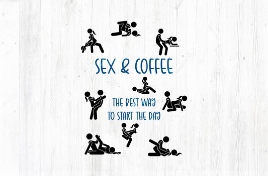Sex & Coffee The Best Way To Start The Day Adult Humor Sublimation PNG | 18+