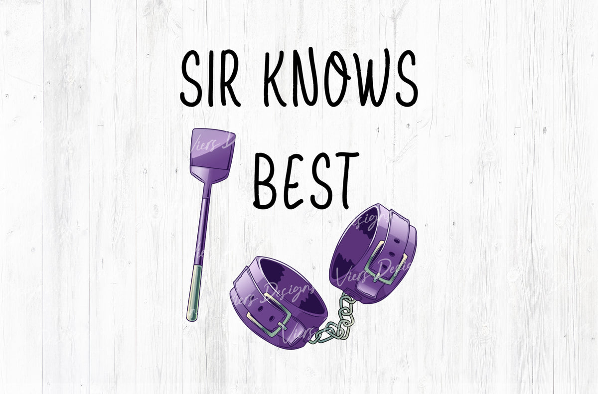 Sir Knows Best Adult Humor Sublimation PNG | 18+