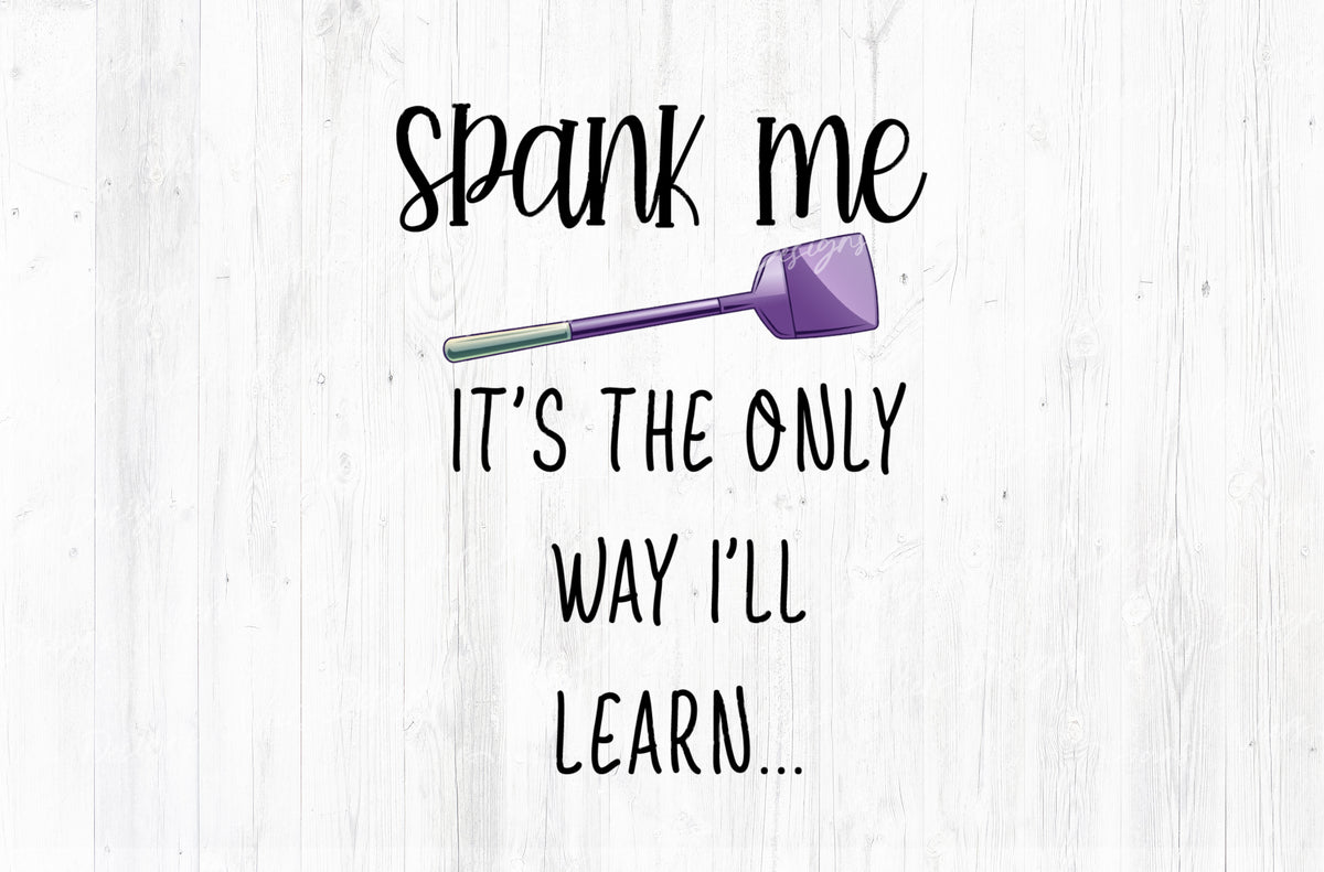 Spank Me It's The Only Way I'll Learn Adult Humor Sublimation PNG | 18+ Purple Paddle