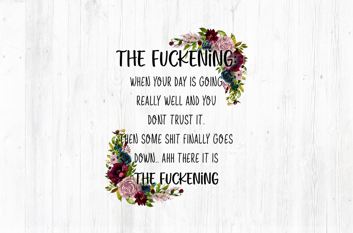 The Fuckening Floral Funny Adult Humor Sublimation PNG | 18+