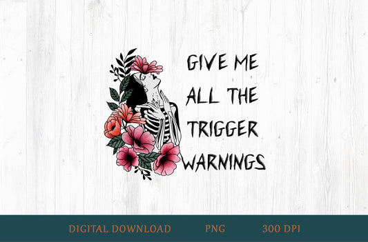 Give Me All The Trigger Warnings PNG – Dark Romance Book Lover Design