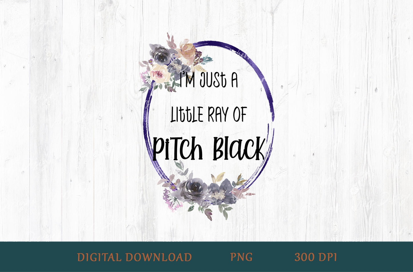 I'm Just A Little Ray Of Pitch Black Sublimation PNG