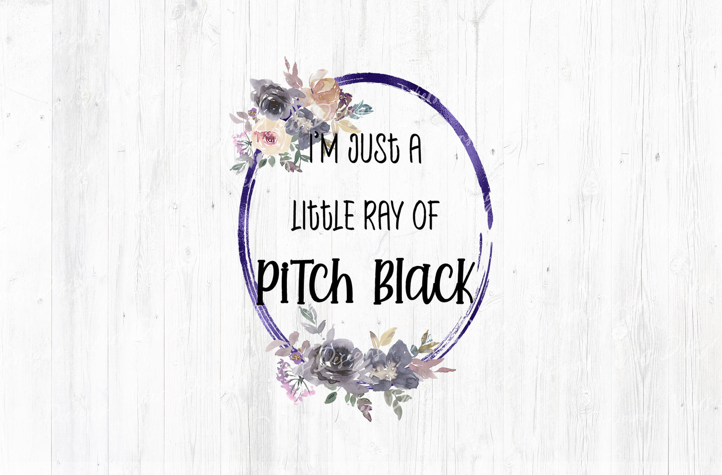 I'm Just A Little Ray Of Pitch Black Sublimation PNG